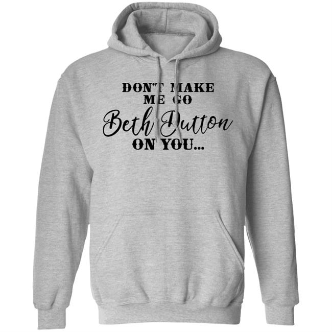 Don't Make Me Go Beth Dutton On You Long Sleeve T Shirt Profweinstein Don't Make Me Go Beth Dutton On You Long Sleeve T Shirt Profweinstein