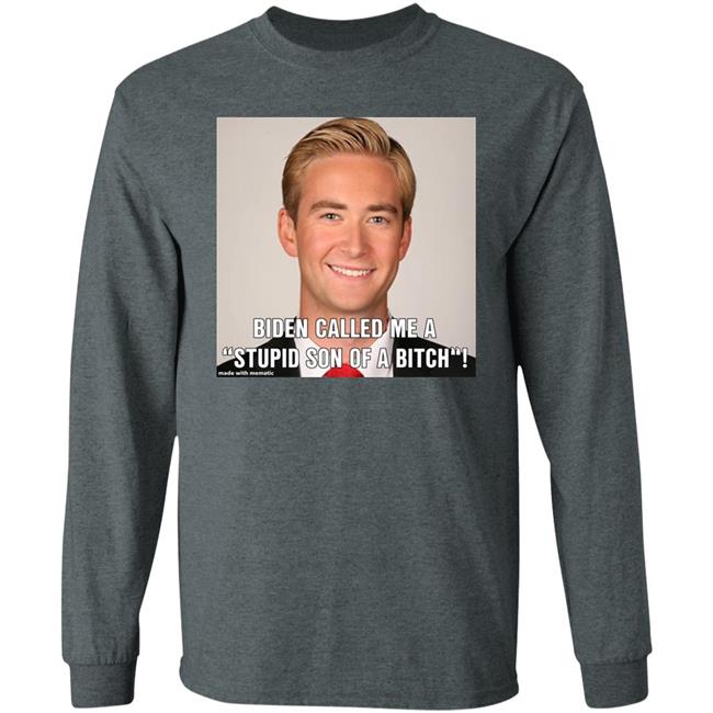 Biden Called Me A Stupid Son Of Bitch Shirt Hoodie Sweatshirt Biden Called Me A Stupid Son Of Bitch Shirt Hoodie Sweatshirt