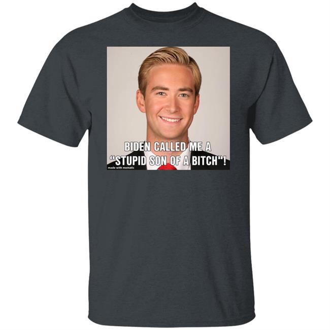 Biden Called Me A Stupid Son Of Bitch Shirt Hoodie Sweatshirt Biden Called Me A Stupid Son Of Bitch Shirt Hoodie Sweatshirt