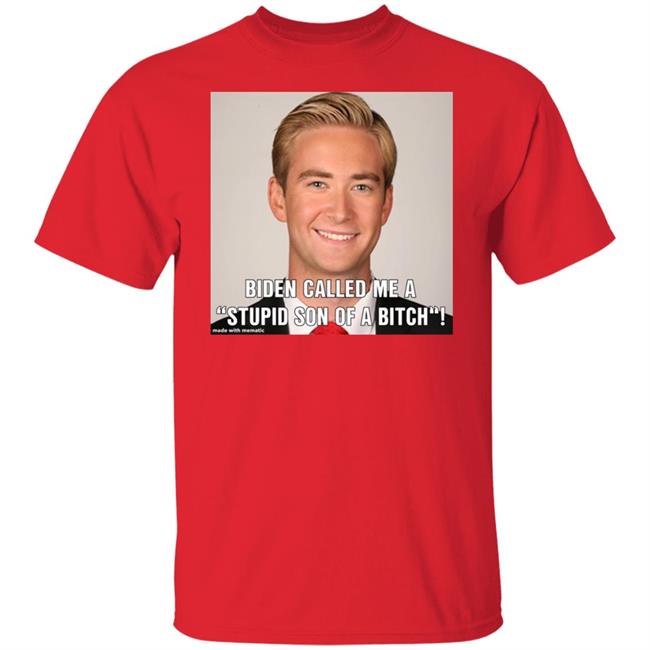 Biden Called Me A Stupid Son Of Bitch Shirt Hoodie Sweatshirt Biden Called Me A Stupid Son Of Bitch Shirt Hoodie Sweatshirt
