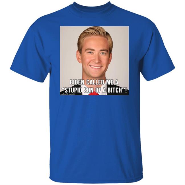 Biden Called Me A Stupid Son Of Bitch Shirt Hoodie Sweatshirt