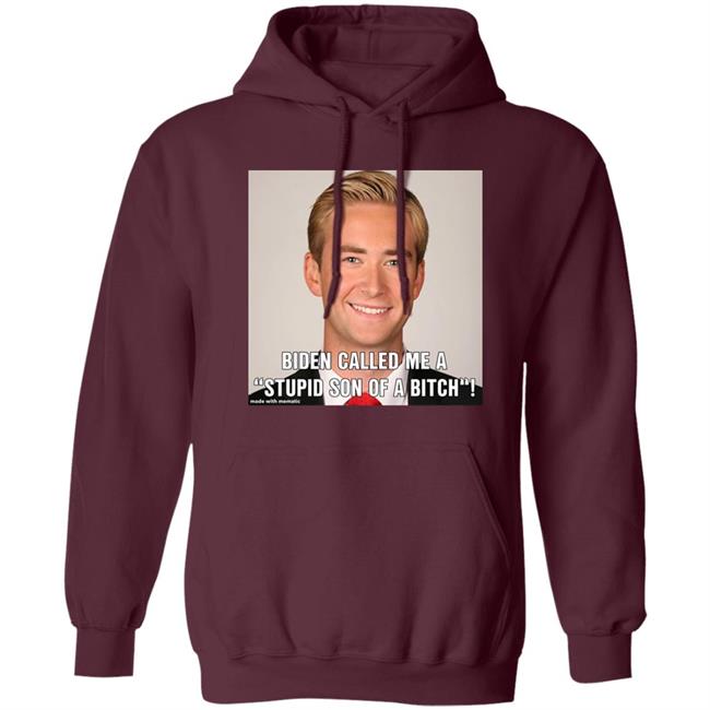 Biden Called Me A Stupid Son Of Bitch Shirt Hoodie Sweatshirt Biden Called Me A Stupid Son Of Bitch Shirt Hoodie Sweatshirt