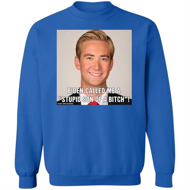 Biden Called Me A Stupid Son Of Bitch Shirt Hoodie Sweatshirt Biden Called Me A Stupid Son Of Bitch Shirt Hoodie Sweatshirt