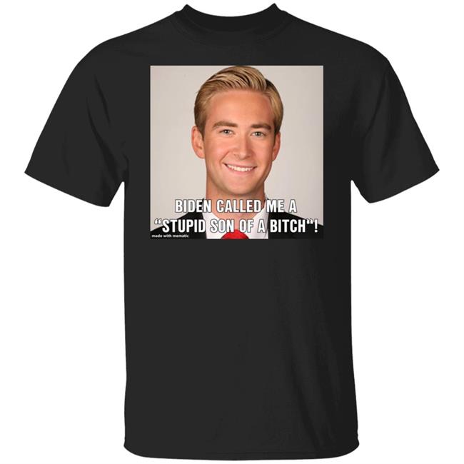 Biden Called Me A Stupid Son Of Bitch Shirt Hoodie Sweatshirt Biden Called Me A Stupid Son Of Bitch Shirt Hoodie Sweatshirt