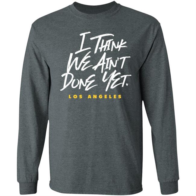 Breaking T Store I Think We Ain't Done Yet Shirt Hoodie Sweatshirt Breaking T Store I Think We Ain't Done Yet Shirt Hoodie Sweatshirt