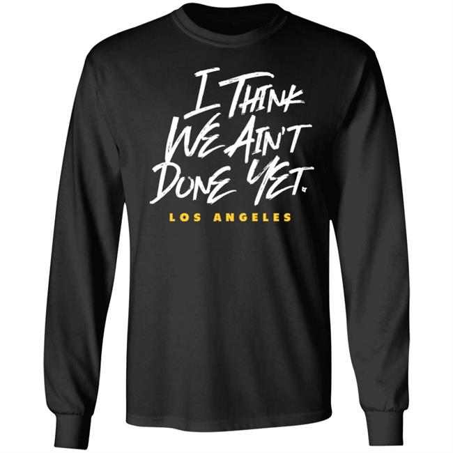 Breaking T Store I Think We Ain't Done Yet Shirt Hoodie Sweatshirt Breaking T Store I Think We Ain't Done Yet Shirt Hoodie Sweatshirt