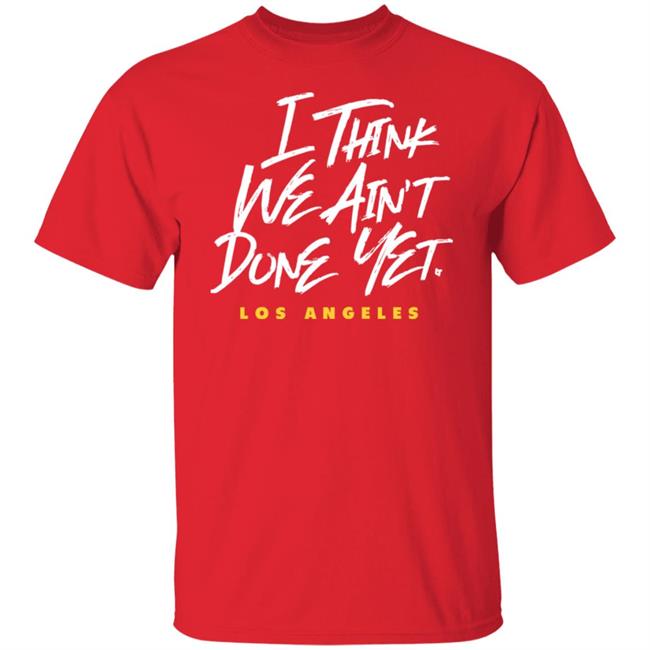 Breaking T Store I Think We Ain't Done Yet Shirt Hoodie Sweatshirt Breaking T Store I Think We Ain't Done Yet Shirt Hoodie Sweatshirt
