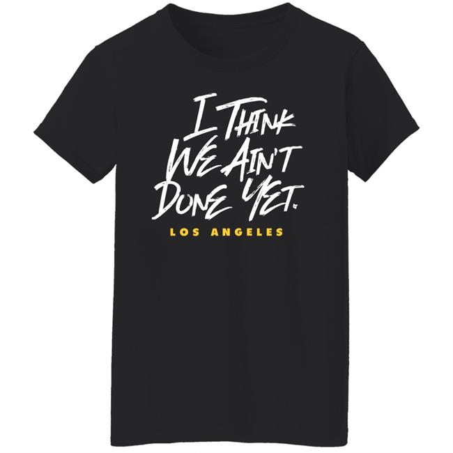 Breaking T Store I Think We Ain't Done Yet Shirt Hoodie Sweatshirt Breaking T Store I Think We Ain't Done Yet Shirt Hoodie Sweatshirt