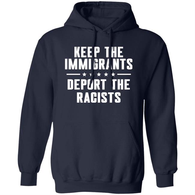 Keep The Immigrants Deport The Racists Shirt Rbisrb Keep The Immigrants Deport The Racists Shirt Rbisrb