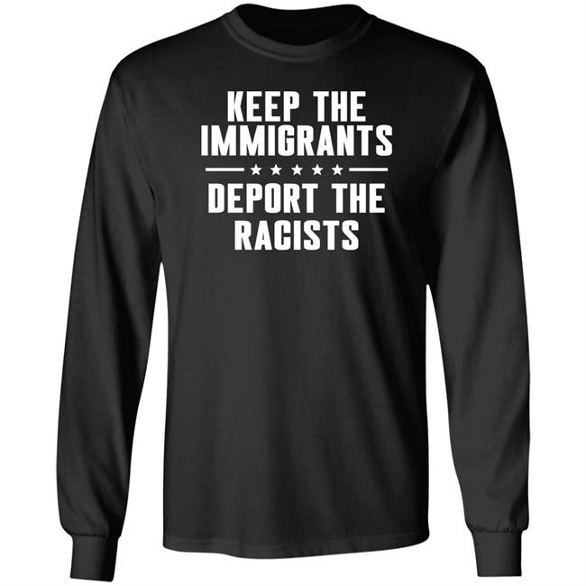 Keep The Immigrants Deport The Racists Shirt Rbisrb Keep The Immigrants Deport The Racists Shirt Rbisrb