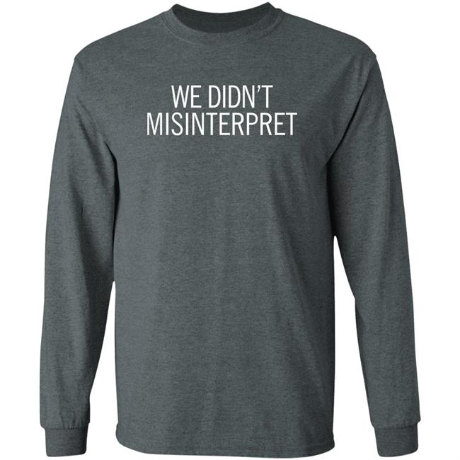 We Didn't Misinterpret Sweatshirt Ashley April We Didn't Misinterpret Sweatshirt Ashley April