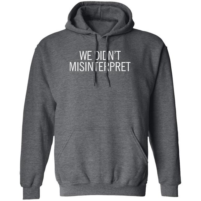 We Didn't Misinterpret Sweatshirt Ashley April We Didn't Misinterpret Sweatshirt Ashley April