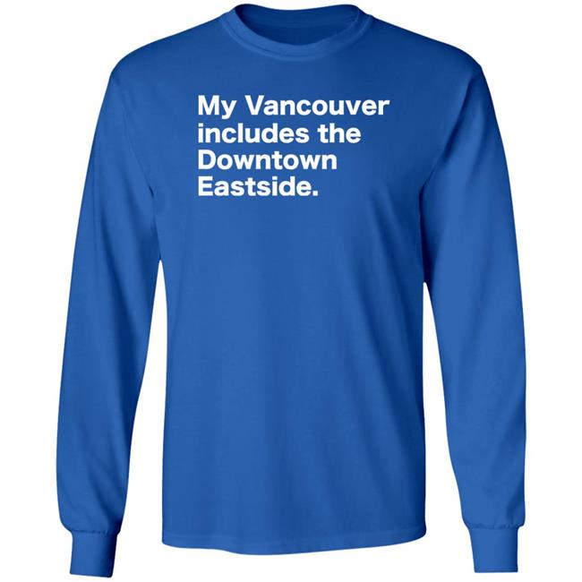 64 Gifts Shop My Vancouver Includes The Downtown Eastside Shirt Bif Naked 64 Gifts Shop My Vancouver Includes The Downtown Eastside Shirt Bif Naked