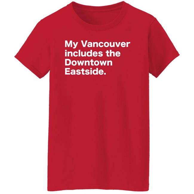 64 Gifts Shop My Vancouver Includes The Downtown Eastside Shirt Bif Naked 64 Gifts Shop My Vancouver Includes The Downtown Eastside Shirt Bif Naked