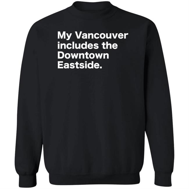 64 Gifts Shop My Vancouver Includes The Downtown Eastside Shirt Bif Naked 64 Gifts Shop My Vancouver Includes The Downtown Eastside Shirt Bif Naked