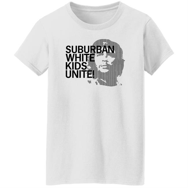 Suburban White Kids Unite Shirt Dylan Matthews Suburban White Kids Unite Shirt Dylan Matthews