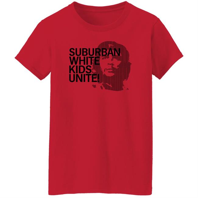 Suburban White Kids Unite Shirt Dylan Matthews Suburban White Kids Unite Shirt Dylan Matthews