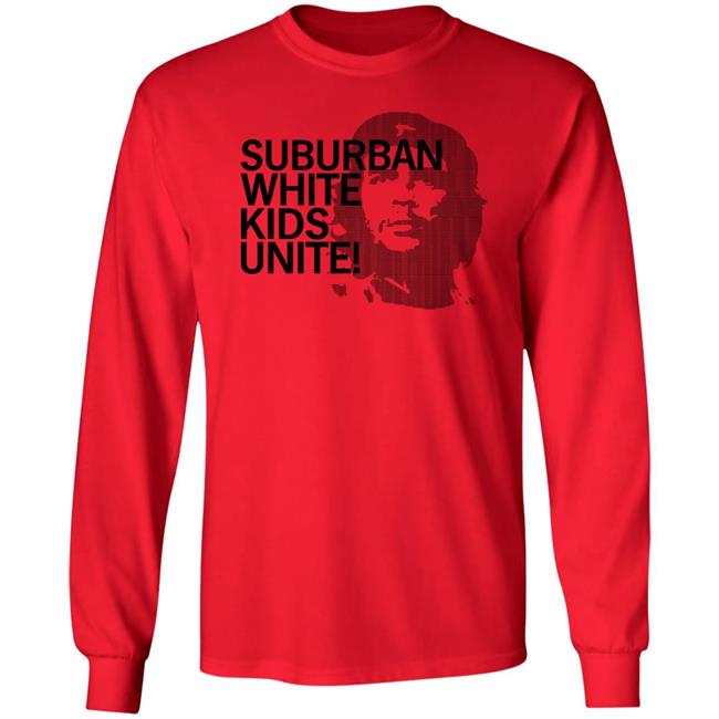 Suburban White Kids Unite Shirt Dylan Matthews Suburban White Kids Unite Shirt Dylan Matthews