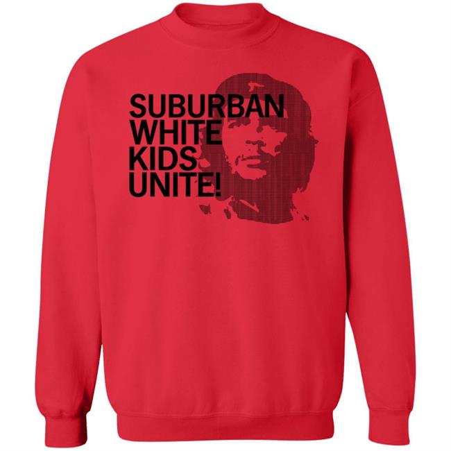 Suburban White Kids Unite Shirt Dylan Matthews Suburban White Kids Unite Shirt Dylan Matthews