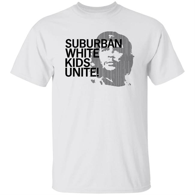 Suburban White Kids Unite Shirt Dylan Matthews Suburban White Kids Unite Shirt Dylan Matthews
