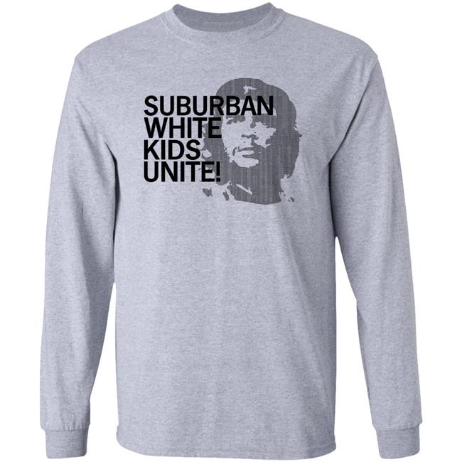 Suburban White Kids Unite Shirt Dylan Matthews Suburban White Kids Unite Shirt Dylan Matthews