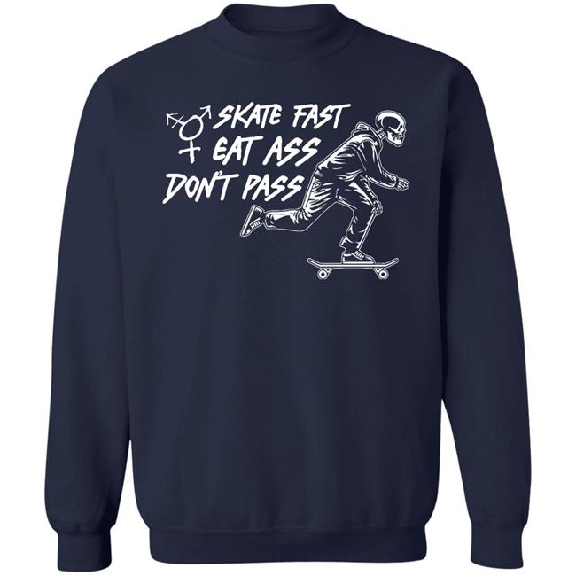 Skate Fast Eat Ass Don't Pass Shirt Emmy Trashfire Skate Fast Eat Ass Don't Pass Shirt Emmy Trashfire