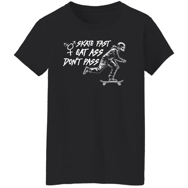 Skate Fast Eat Ass Don't Pass Shirt Emmy Trashfire Skate Fast Eat Ass Don't Pass Shirt Emmy Trashfire