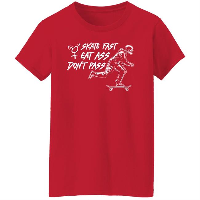 Skate Fast Eat Ass Don't Pass Shirt Emmy Trashfire Skate Fast Eat Ass Don't Pass Shirt Emmy Trashfire