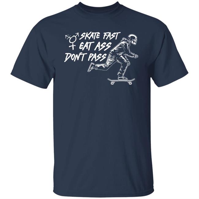 Skate Fast Eat Ass Don't Pass Shirt Emmy Trashfire Skate Fast Eat Ass Don't Pass Shirt Emmy Trashfire