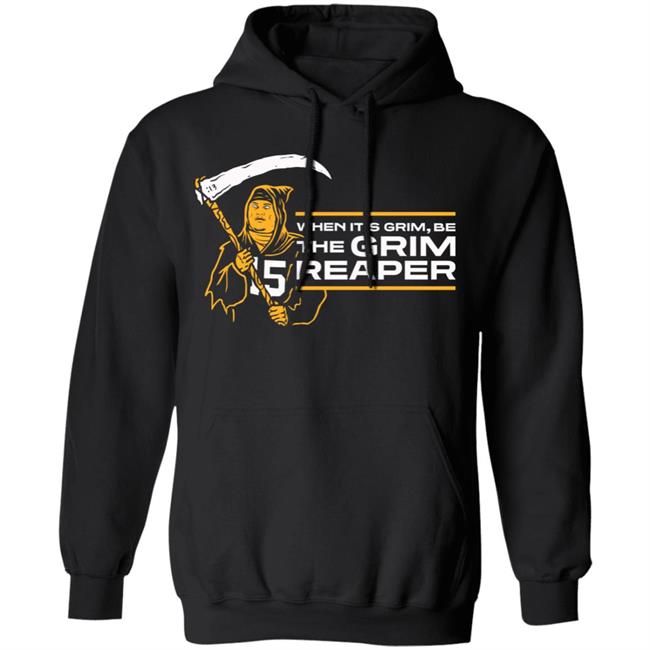 When It's Grim Be The Grim Reaper Shirt Hoodie Sweatshirt When It's Grim Be The Grim Reaper Shirt Hoodie Sweatshirt