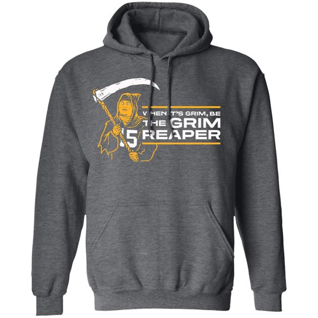 When It's Grim Be The Grim Reaper Shirt Hoodie Sweatshirt When It's Grim Be The Grim Reaper Shirt Hoodie Sweatshirt