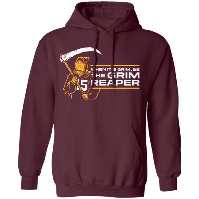When It's Grim Be The Grim Reaper Shirt Hoodie Sweatshirt When It's Grim Be The Grim Reaper Shirt Hoodie Sweatshirt