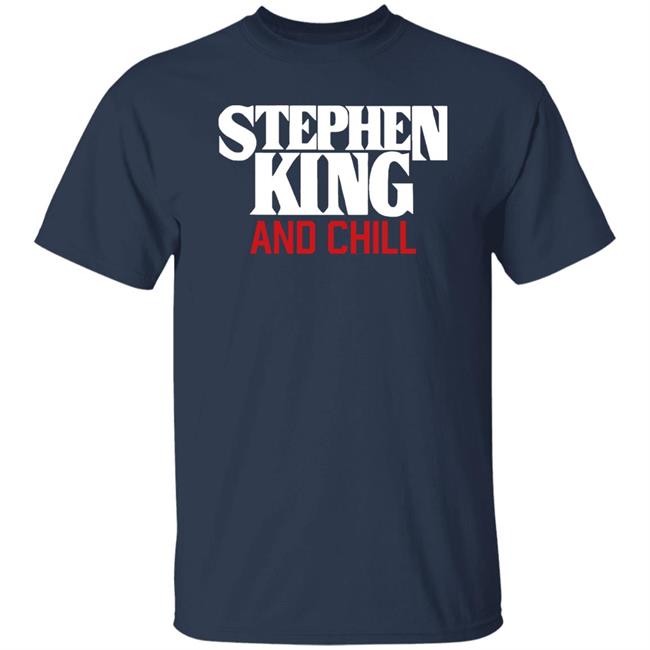 Jad Is Rad Merch Stephen King And Chill Shirt Briianabink Jad Is Rad Merch Stephen King And Chill Shirt Briianabink