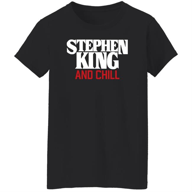 Jad Is Rad Merch Stephen King And Chill Shirt Briianabink Jad Is Rad Merch Stephen King And Chill Shirt Briianabink