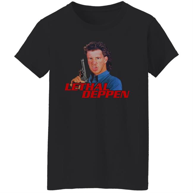 Lethal Deppen Shirt Tony Deppen Merch Lethal Deppen Shirt Tony Deppen Merch