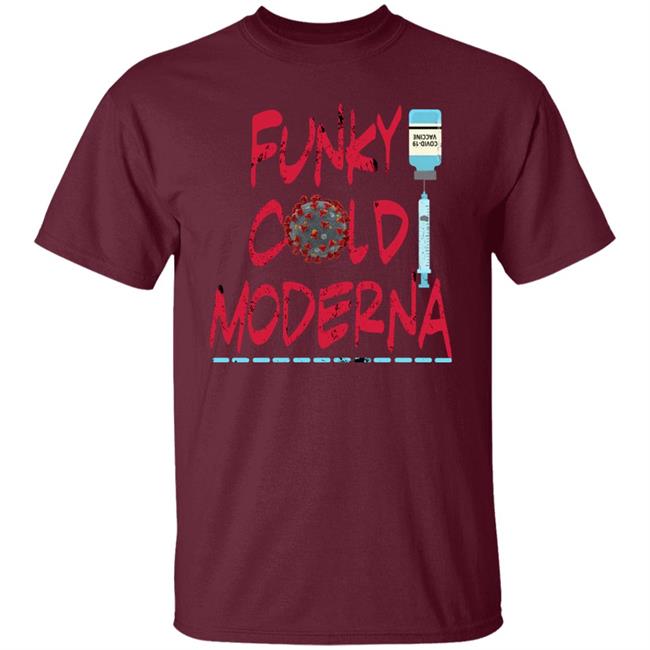 Funky Cold Moderna T Shirt Hoodie Sweatshirt Funky Cold Moderna T Shirt Hoodie Sweatshirt