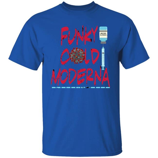 Funky Cold Moderna T Shirt Hoodie Sweatshirt Funky Cold Moderna T Shirt Hoodie Sweatshirt