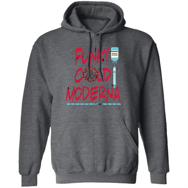 Funky Cold Moderna T Shirt Hoodie Sweatshirt Funky Cold Moderna T Shirt Hoodie Sweatshirt