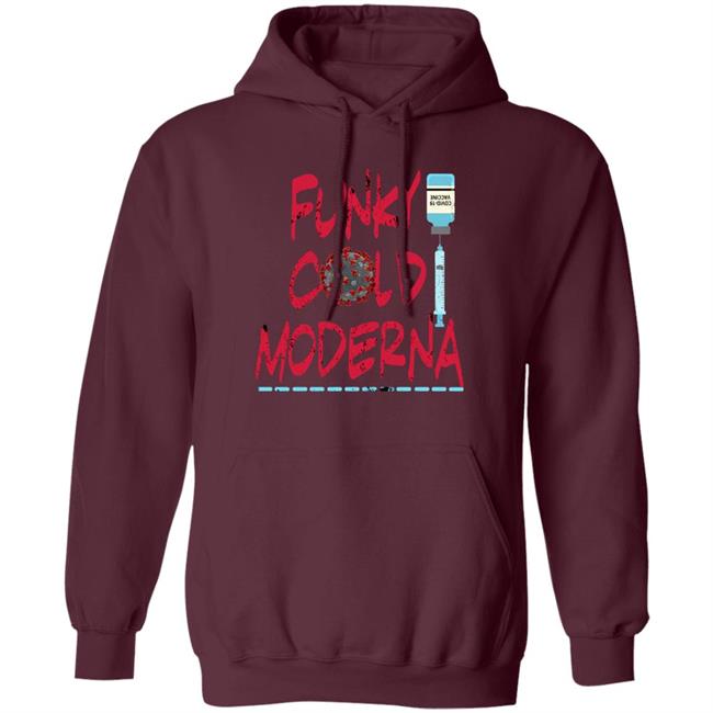 Funky Cold Moderna T Shirt Hoodie Sweatshirt Funky Cold Moderna T Shirt Hoodie Sweatshirt