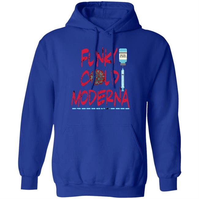 Funky Cold Moderna T Shirt Hoodie Sweatshirt Funky Cold Moderna T Shirt Hoodie Sweatshirt