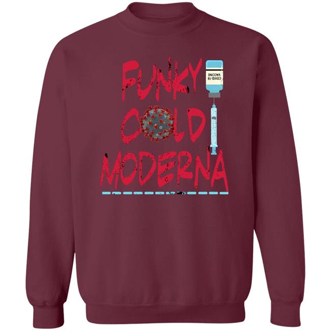 Funky Cold Moderna T Shirt Hoodie Sweatshirt Funky Cold Moderna T Shirt Hoodie Sweatshirt