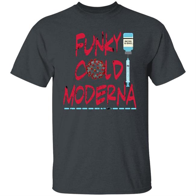 Funky Cold Moderna T Shirt Hoodie Sweatshirt Funky Cold Moderna T Shirt Hoodie Sweatshirt