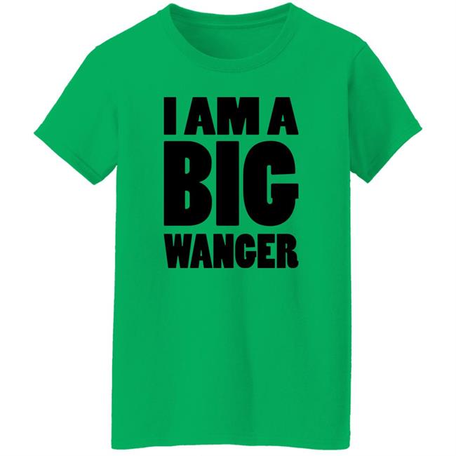 I Am A Big Wanger Shirt Karl Smallwood I Am A Big Wanger Shirt Karl Smallwood