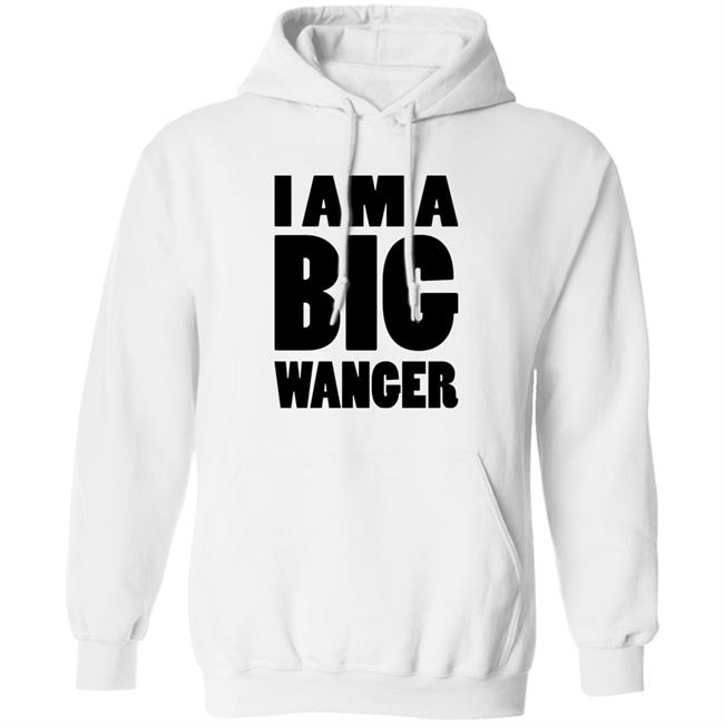 I Am A Big Wanger Shirt Karl Smallwood I Am A Big Wanger Shirt Karl Smallwood