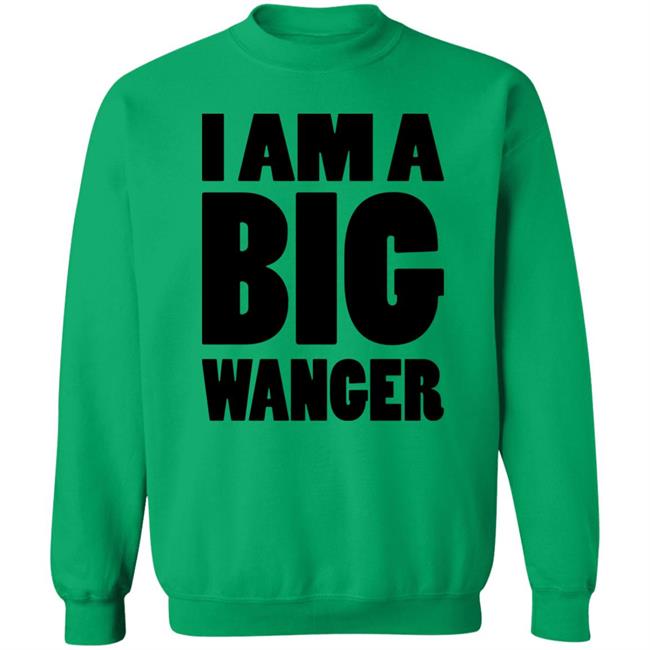 I Am A Big Wanger Shirt Karl Smallwood I Am A Big Wanger Shirt Karl Smallwood