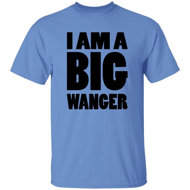 I Am A Big Wanger Shirt Karl Smallwood I Am A Big Wanger Shirt Karl Smallwood