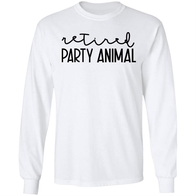 Retired Party Animal Sweatshirt Tiffany Heinen Retired Party Animal Sweatshirt Tiffany Heinen