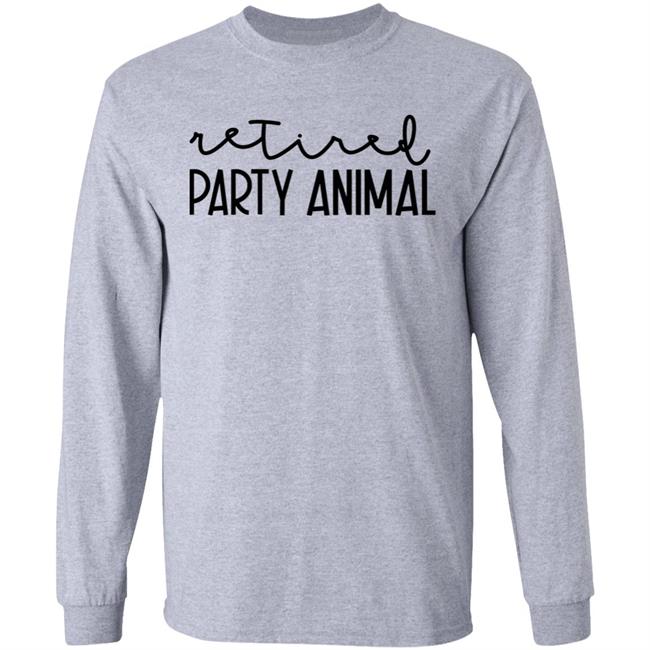 Retired Party Animal Sweatshirt Tiffany Heinen Retired Party Animal Sweatshirt Tiffany Heinen