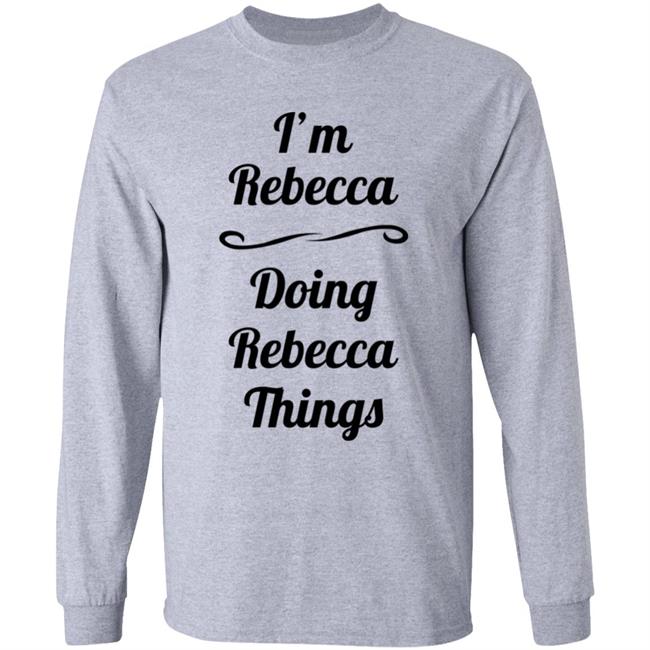 I'm Rebecca Doing Rebecca Things Shirt Somebword I'm Rebecca Doing Rebecca Things Shirt Somebword