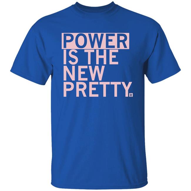 Power Is The New Pretty Shirt Ray Gun Merch Power Is The New Pretty Shirt Ray Gun Merch